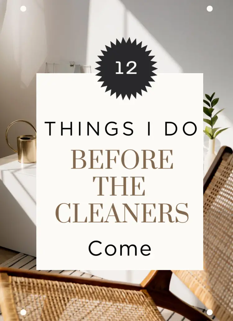 12 Things I do before the cleaners come home