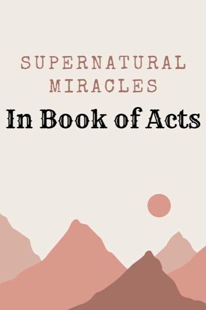 Supernatural miracles in the Book of Acts: A testament to Gods power