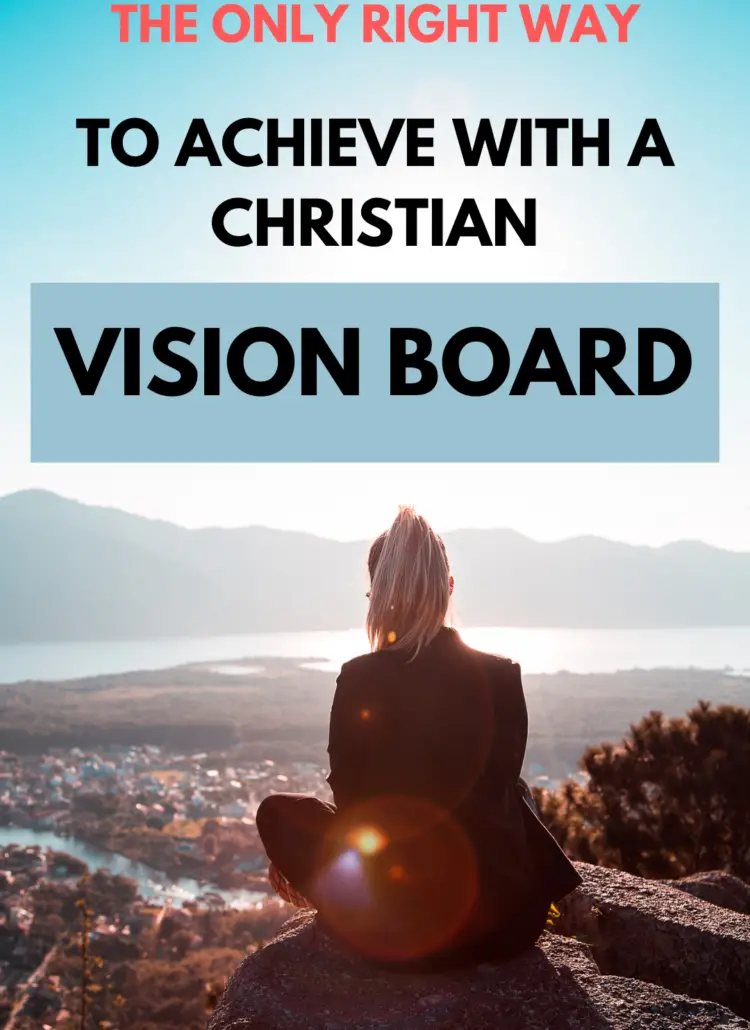 Faith-Focused Future: The Only Right Way to Achieve with a Christian Vision Board