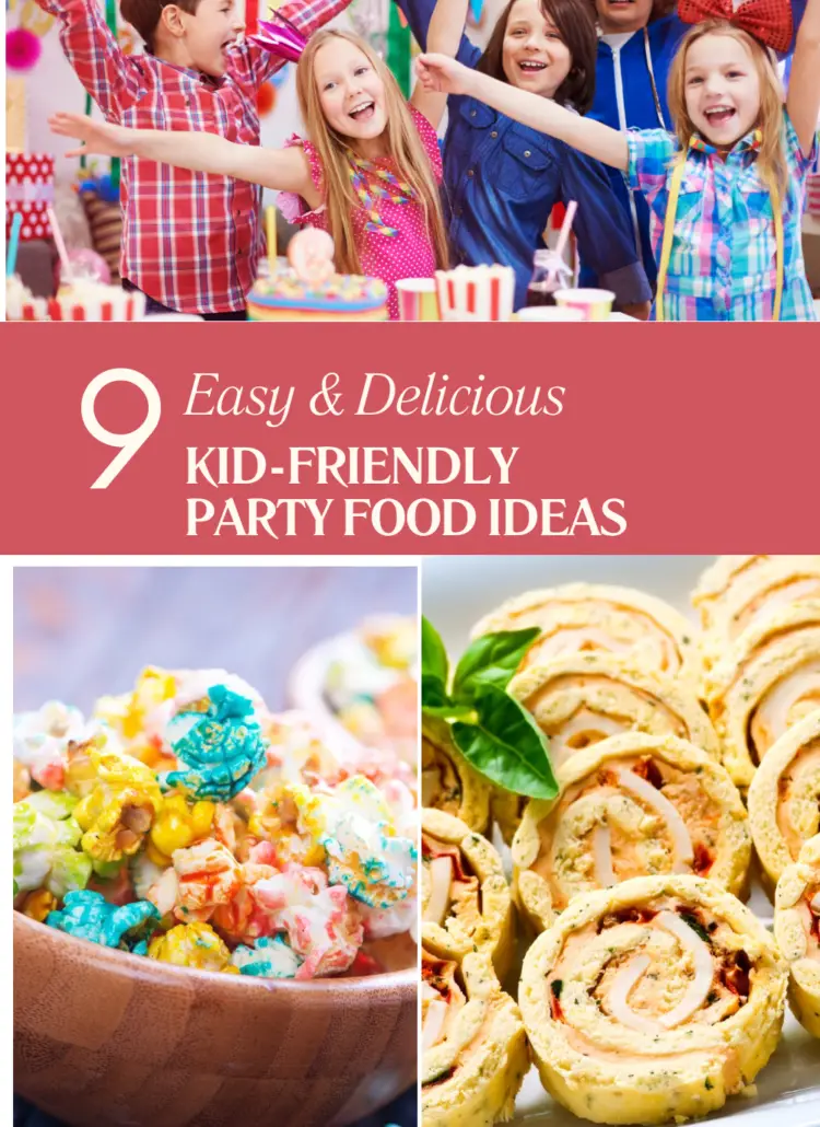 9 Kid-Friendly Party Food Ideas